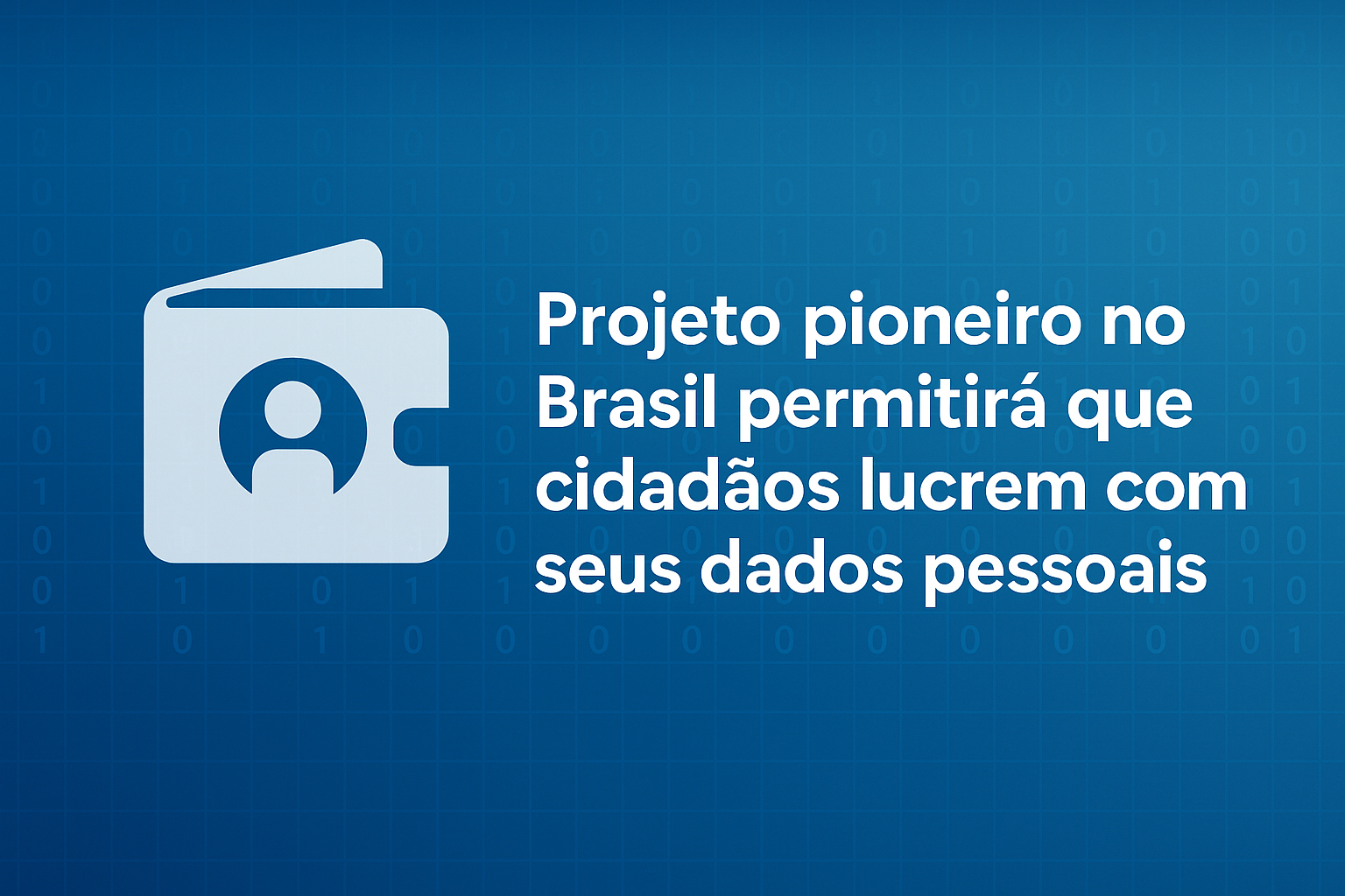 dWallet: Projeto pioneiro no Brasil permitirá que cidadãos lucrem com seus dados pessoais